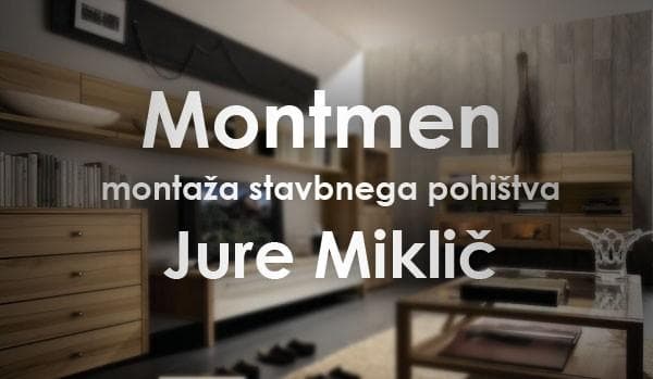 MONTMEN, MONTAŽA STAVBNEGA POHIŠTVA, JURE MIKLIČ S.P., GROSUPLJE cover
