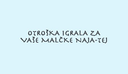 OTROŠKA IGRALA ZA VAŠE MALČKE NAJA-TEJ, DOL PRI HRASTNIKU