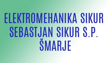 ELEKTROMEHANIKA SIKUR SEBASTJAN SIKUR, ŠMARJE