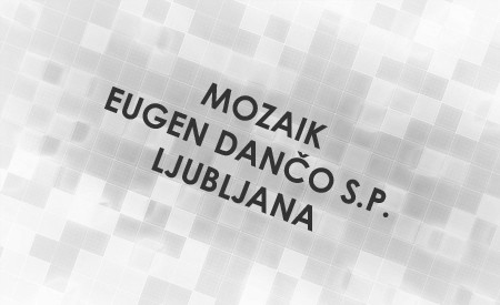 MOZAIK, EUGEN DANČO S.P., LJUBLJANA