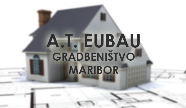 A.T. EUBAU, GRADBENIŠTVO, MARIBOR